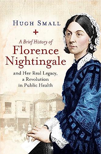 A Brief History of Florence Nightingale: Her Real Legacy, a Revolution in Public Health
