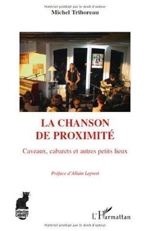 La chanson de proximité : Caveaux, cabarets et autres petits lieux