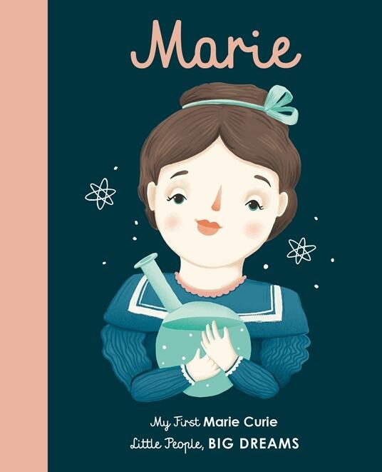 Marie Curie: My First Marie Curie [BOARD BOOK] (Volume 6)