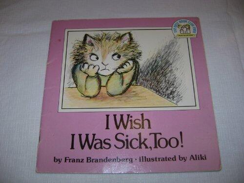 I Wish I Was Sick, Too!