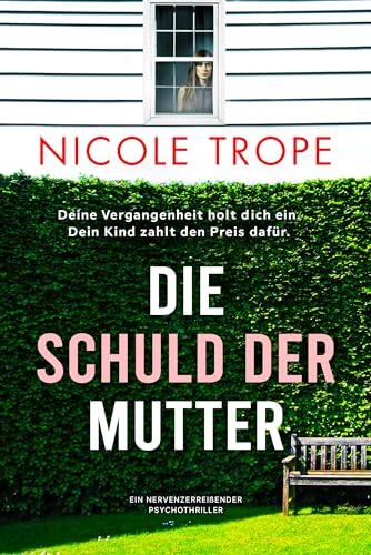 Die Schuld der Mutter: Ein nervenzerreißender Psychothriller
