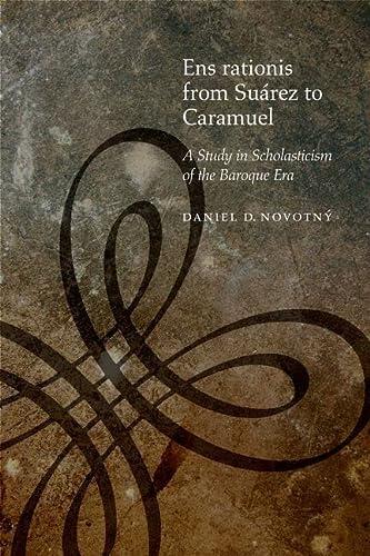 Ens Rationis from Suárez to Caramuel: A Study in Scholasticism of the Baroque Era