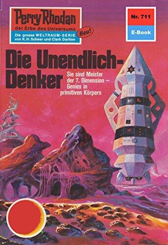 Perry Rhodan 711: Die Unendlich-Denker: Perry Rhodan-Zyklus "Aphilie" (Perry Rhodan-Erstauflage)