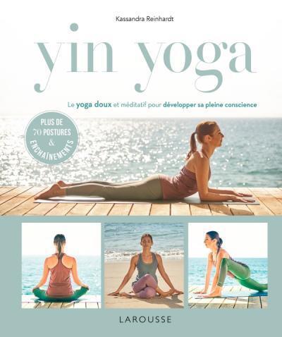 Yin Yoga : le yoga doux et méditatif pour développer sa pleine conscience