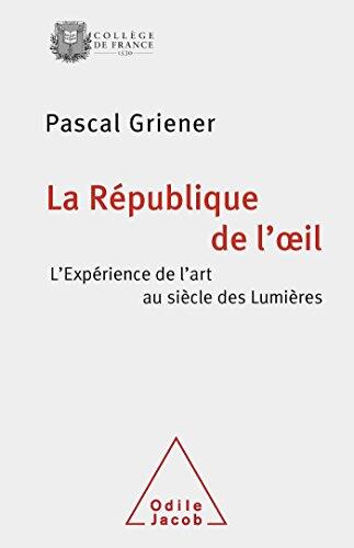 La République de l'oeil. L'expérience de l'art au siècle des Lumières.