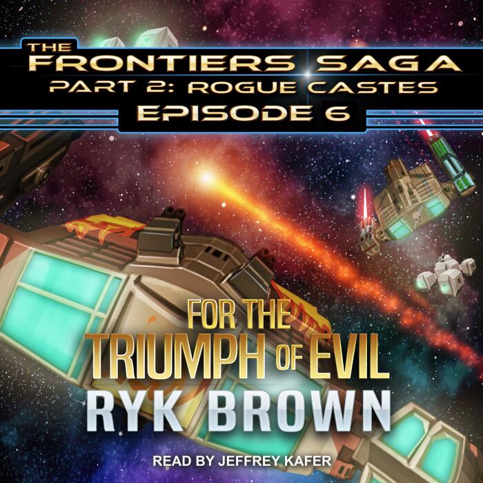 For the Triumph of Evil: Frontiers Saga Part 2 : Rogue Castes Series, Book 6