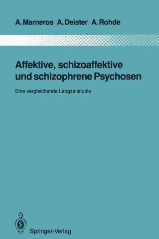 Affektive, Schizoaffektive und Schizophrene Psychosen: Eine Vergleichende Langzeitstudie (Monographien aus dem Gesamtgebiete der Psychiatrie)