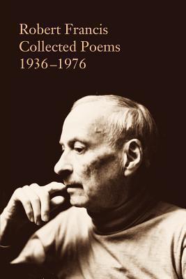 Robert Francis: Collected Poems 1936-1976
