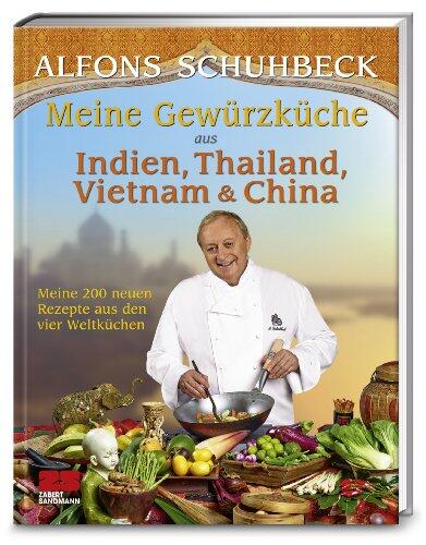 Meine Gewürzküche aus Indien, Thailand, Vietnam & China