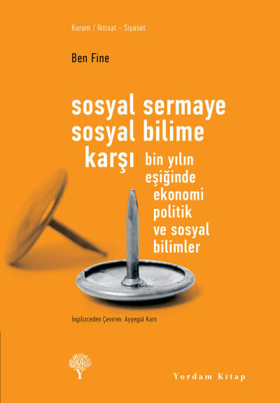 Sosyal Sermaye Sosyal Bilime Karşı - Bin Yılın Eşiğinde Ekonomi Politik ve Sosyal Bilimler