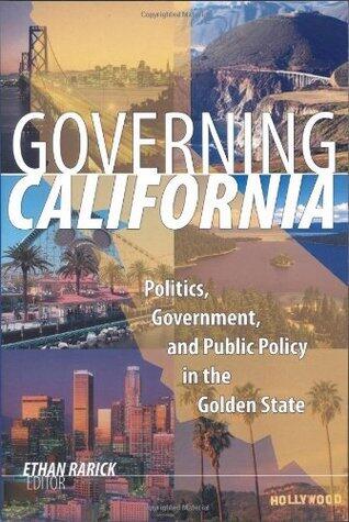 Governing California: Politics, Government, and Public Policy in the Golden State