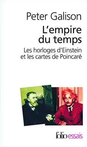 L'empire du temps: Les horloges d'Einstein et les cartes de Poincaré