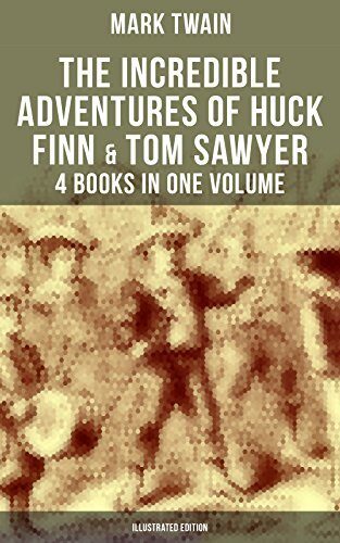 The Incredible Adventures of Huck Finn & Tom Sawyer - 4 Books in One Volume (Illustrated Edition): Enriched edition. Including Tom Sawyer Abroad, Tom Sawyer Detective & Author's Biography