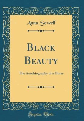 Black Beauty: The Autobiography of a Horse