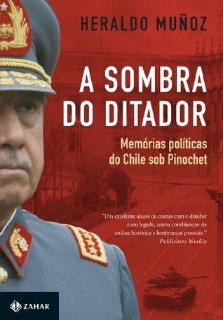 A sombra do ditador: memórias políticas do Chile sob Pinochet