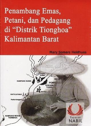 Penambang Emas, Petani, dan Pedagang di "Distrik Tionghoa" Kalimantan Barat