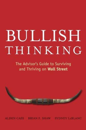 Bullish Thinking: The Advisor's Guide to Surviving and Thriving on Wall Street