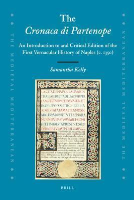 The Cronaca Di Partenope: An Introduction to and Critical Edition of the First Vernacular History of Naples (C. 1350)