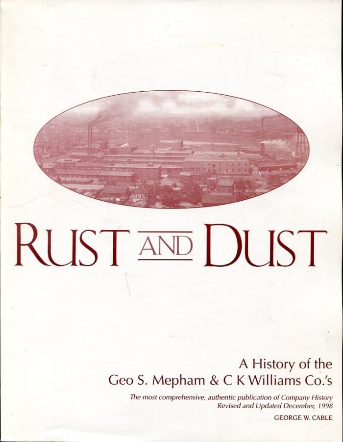 Rust and dust: A history of the Geo. S. Mepham & C K Williams Co.'s, the most comprehensive, authentic publication of company history