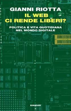 Il web ci rende liberi?: Politica e vita quotidiana nel mondo digitale