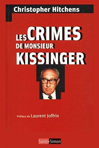 Les crimes de Monsieur Kissinger: La face cachée d'un prix Nobel de la Paix