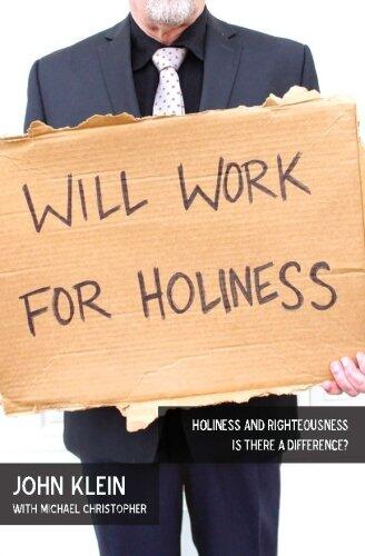 Will Work for Holiness: Holiness and Righteousness - Is There a Difference?