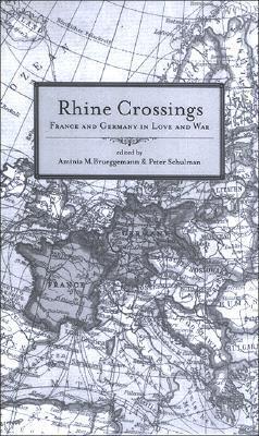 Rhine Crossings: France and Germany in Love and War
