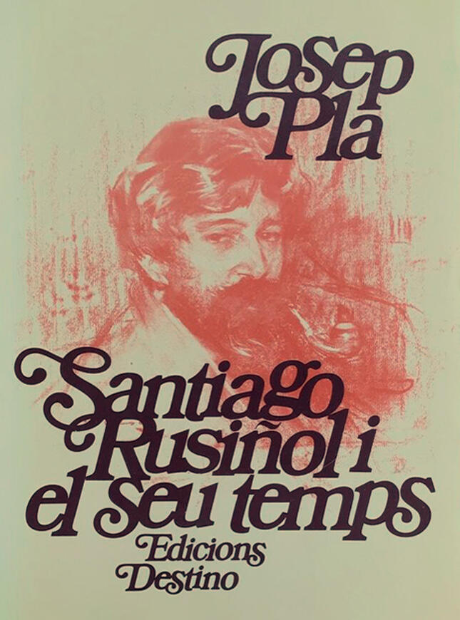 Santiago Rusiñol i el seu temps