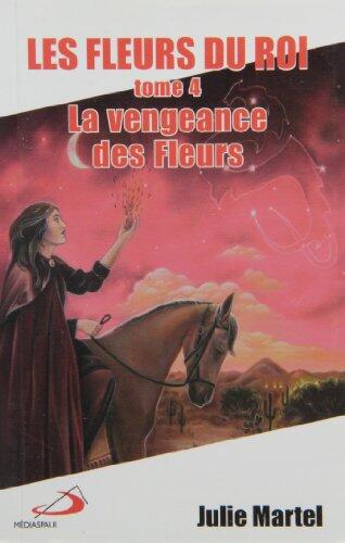 Les fleurs du roi : 4. La vengeance des fleurs