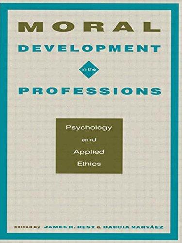 Moral Development in the Professions: Psychology and Applied Ethics by James R. Rest (Editor), Darcia Narv ez (Editor) (13-Dec-1994) Paperback