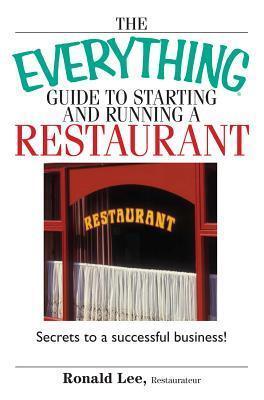 The Everything Guide To Starting And Running A Restaurant: Secrets to a Successful Business!