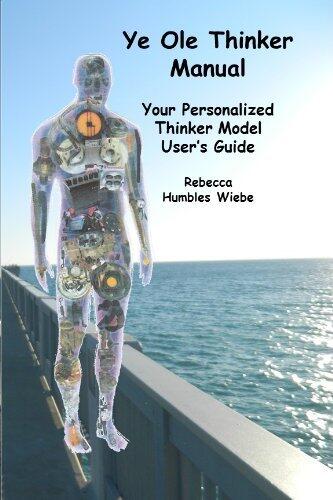Ye Ole Thinker Manual: Your Personalized Thinker Model User's Guide