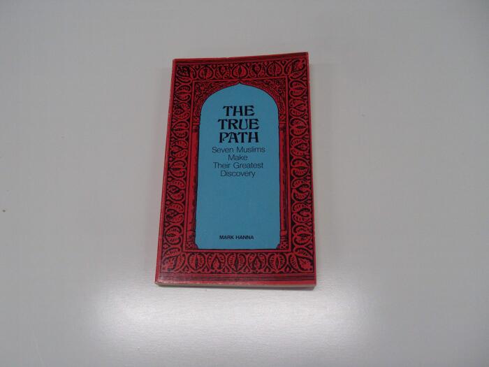 The True Path: Seven Muslims Make Their Greatest Discovery
