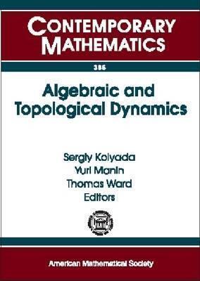 Algebraic And Topological Dynamics: Algebraic And Topological Dynamics, May 1-july 31, 2004, Max-planck-institut Fur Mathematik, Bonn, Germany