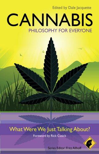 Cannabis - Philosophy for Everyone: What Were We Just Talking About?