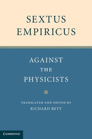 Sextus Empiricus: Against the Physicists