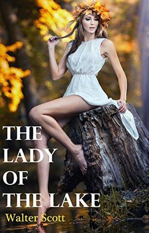 THE LADY OF THE LAKE (Annotated) By Sir Walter Scott, Bart.