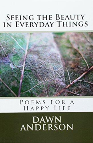 Seeing the Beauty in Everyday Things: Poems for a Happy Life