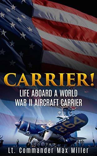 Carrier!: Life Aboard a World War II Aircraft Carrier