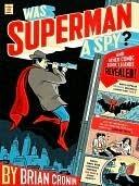 Was Superman a Spy?