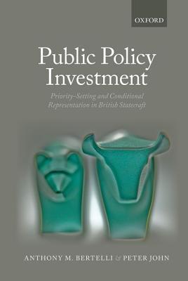 Public Policy Investment: Priority-Setting and Conditional Representation In British Statecraft