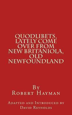 Quodlibets, Lately Come Over from New Britaniola, Old Newfoundland