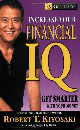 Rich Dad's Increase Your Financial IQ: Getting Smarter with Your Money