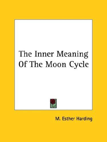 The Inner Meaning of the Moon Cycle