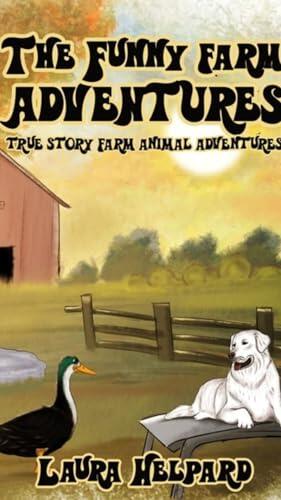 The Funny Farm Adventures : True Story Farm Animal Adventures