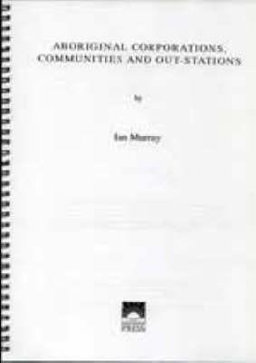 ABORIGINAL CORPORATIONS, COMMUNITIES AND OUT-STATIONS.