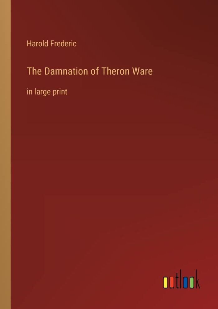 The Damnation of Theron Ware: in large print