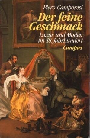 Der Feine Geschmack. Luxus und Moden im 18. Jahrhundert