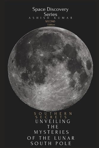 “Southern Secrets: Unveiling the Mysteries of the Lunar South Pole”: "Chasing Shadows: The Moon's Southern Secrets Unveiled"