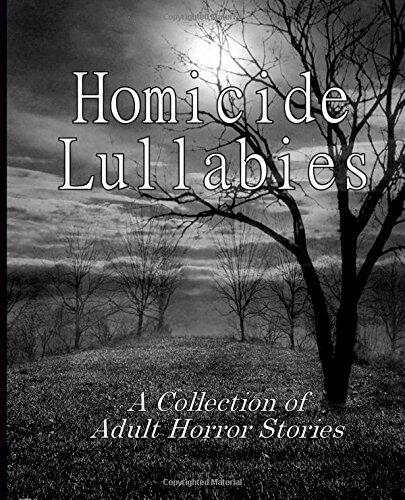 Homicide Lullabies: A Collection of Adult Horror Stories